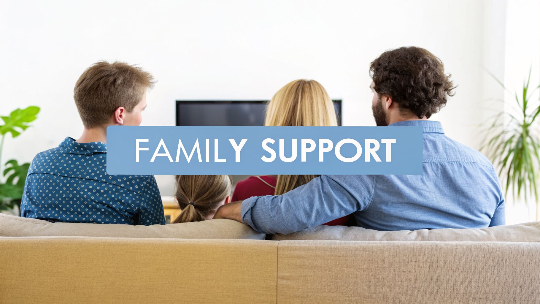 A family of four, including two adults and two children, sits on a couch with 'FAMILY SUPPORT' text overlay.