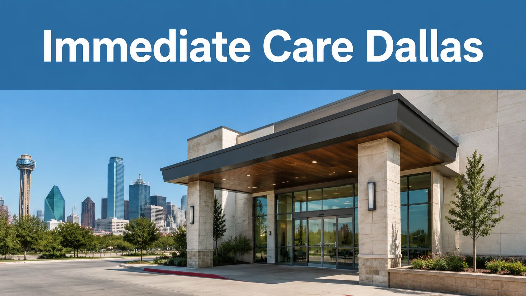 A modern immediate care clinic entrance with the Dallas skyline visible in the background under clear skies.